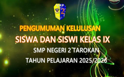 PENGUMUMAN KELULUSAN KELAS IX SMP NEGERI 2 TAROKAN TAHUN PELAJARAN 2025/2026